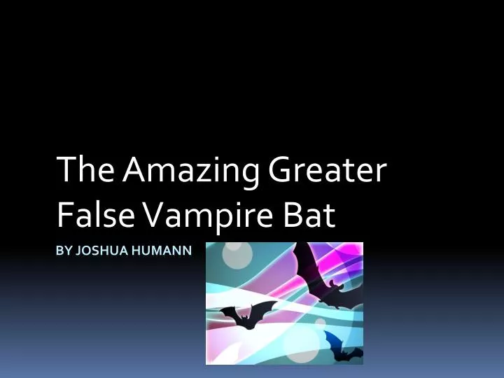 the amazing greater false vampire bat