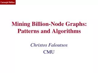Mining Billion-Node Graphs: Patterns and Algorithms