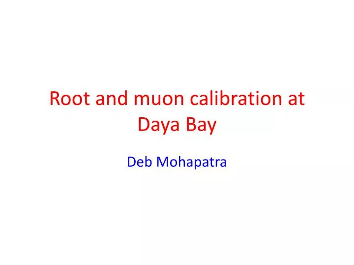 root and muon calibration at daya bay