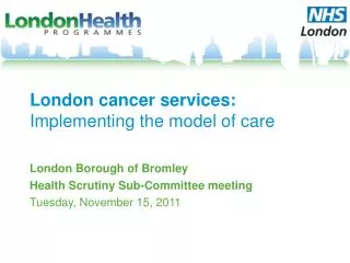 London cancer services: Implementing the model of care