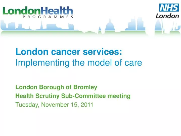 london cancer services implementing the model of care