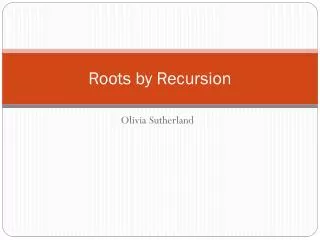 Roots by Recursion