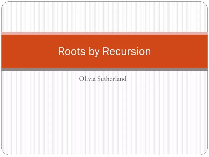 roots by recursion