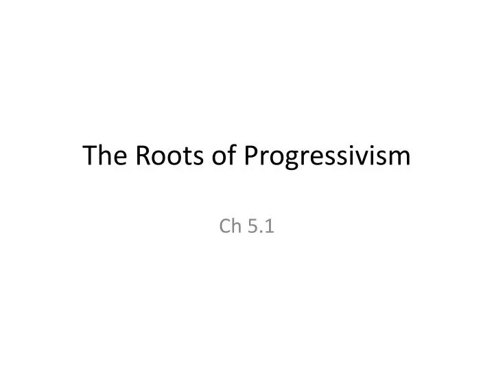 the roots of progressivism