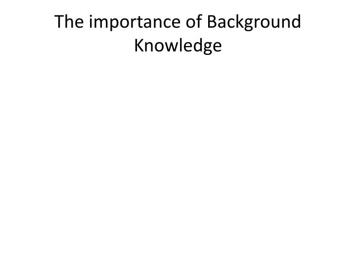 the importance of background knowledge