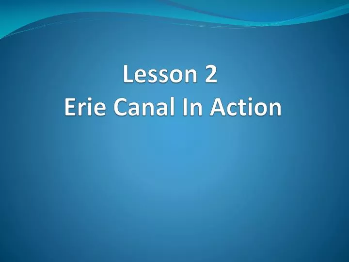 lesson 2 erie canal in action