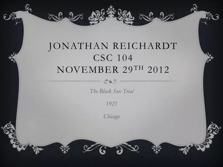 jonathan reichardt csc 104 november 29 th 2012