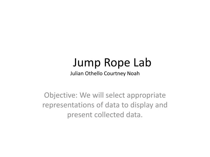 jump rope lab julian othello courtney noah
