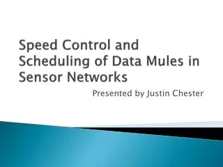 Speed Control and Scheduling of Data Mules in Sensor Networks