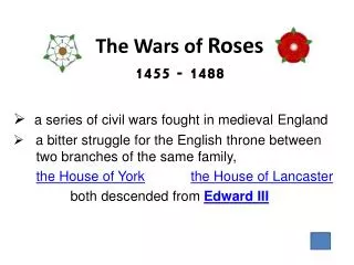 The Wars of Roses 1455 - 1488