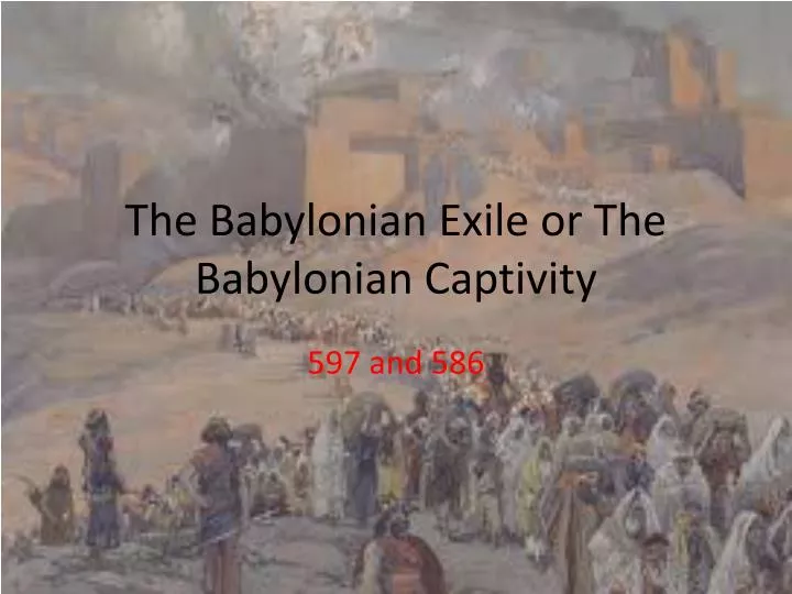 the babylonian exile or the babylonian captivity