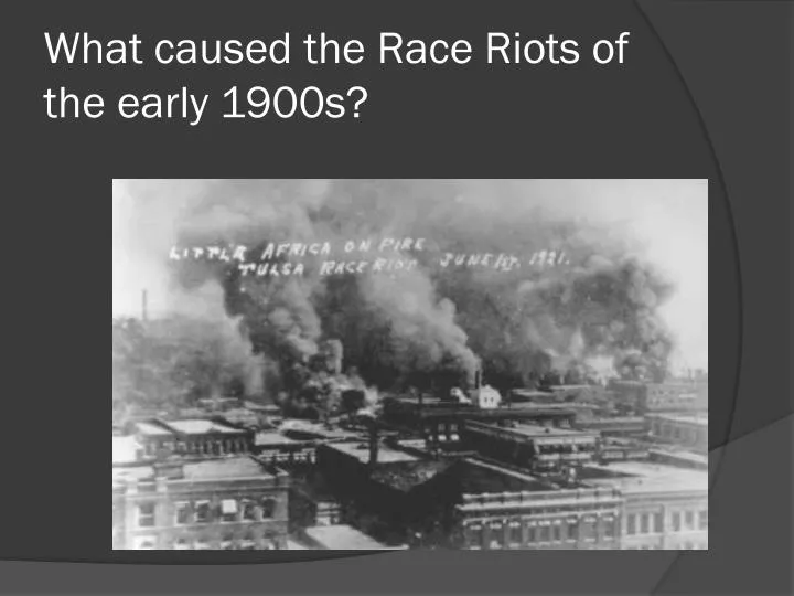 what caused the race riots of the early 1900s