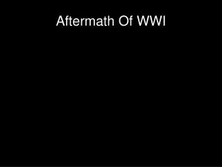 Aftermath Of WWI