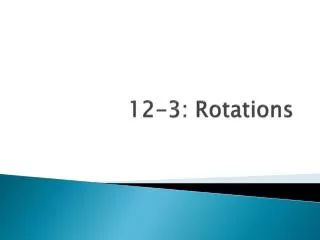 12-3: Rotations