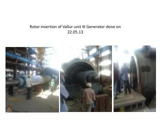 rotor insertion of vallur unit iii generator done on 22 05 13