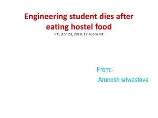 Engineering student dies after eating hostel food PTI, Apr 23, 2010, 12.43pm IST