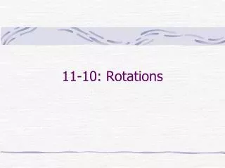11-10: Rotations