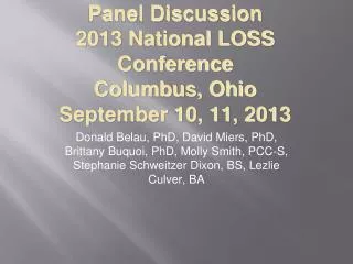 Panel Discussion 2013 National LOSS Conference Columbus, Ohio September 10, 11, 2013