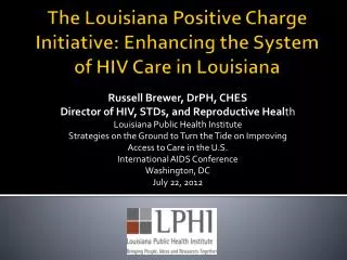 The Louisiana Positive Charge Initiative: Enhancing the System of HIV Care in Louisiana