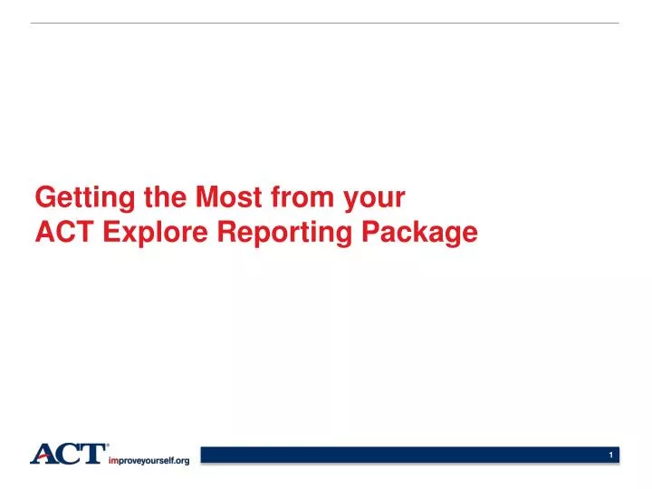 getting the most from your act explore reporting package
