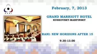 February, 7, 2013 GRAND MARRIOTT HOTEL KUSKOVSKY-MARFINSKY