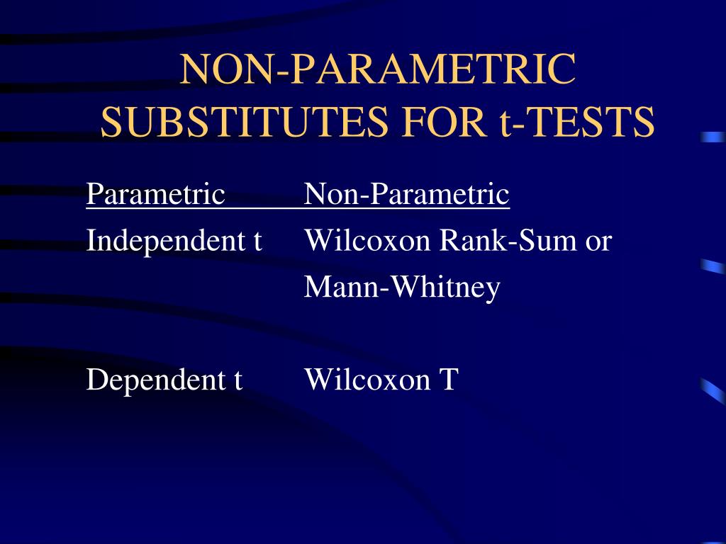 PPT - NON-PARAMETRIC SUBSTITUTES FOR t-TESTS PowerPoint Presentation ...