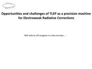 Opportunities and challenges of TLEP as a precision machine