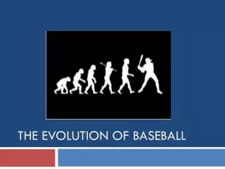 The Evolution of Baseball