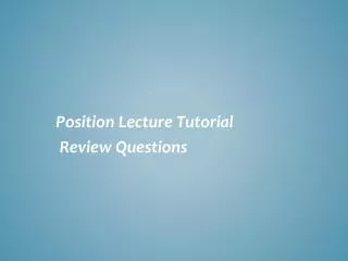 Position Lecture Tutorial Review Questions