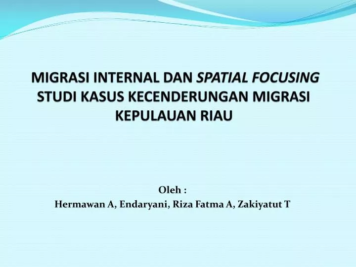 migrasi internal dan spatial focusing studi kasus kecenderungan migrasi kepulauan riau