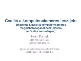 Horn Dániel MTA KTI és ELTEcon horn @ econ.core.hu Egészség és Munkaerőpiac konferencia