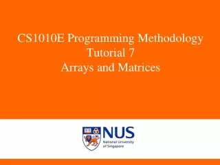 CS1010E Programming Methodology Tutorial 7 Arrays and Matrices