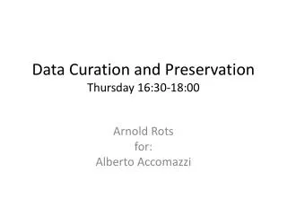 Data Curation and Preservation Thursday 16:30-18:00