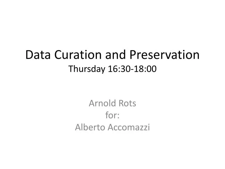 data curation and preservation thursday 16 30 18 00