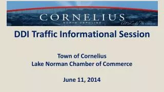 DDI Traffic Informational Session Town of Cornelius Lake Norman Chamber of Commerce June 11, 2014