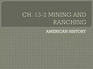 CH. 13-2 MINING AND RANCHING
