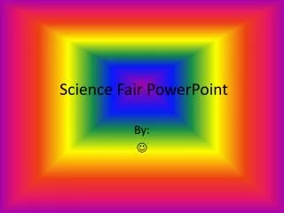 Science Fair PowerPoint