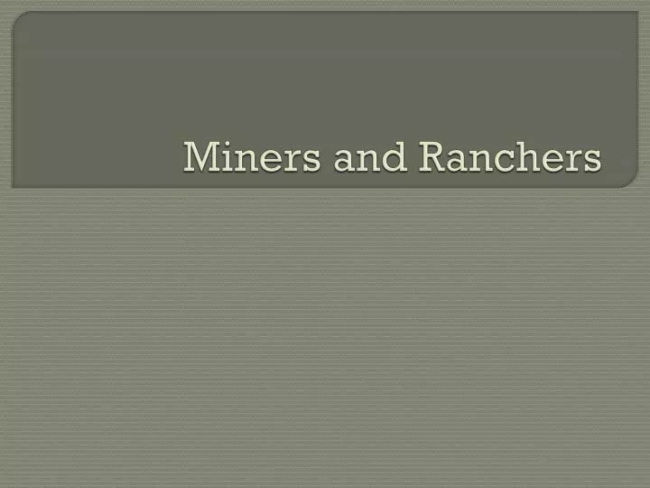 miners and ranchers