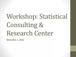 Workshop: Statistical Consulting &amp; Research Center