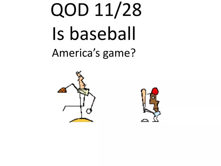qod 11 28 is baseball america s game