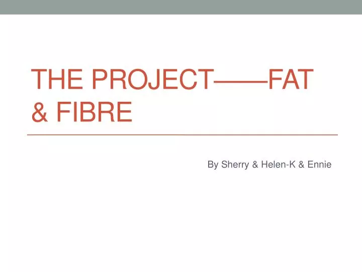 the project fat fibre