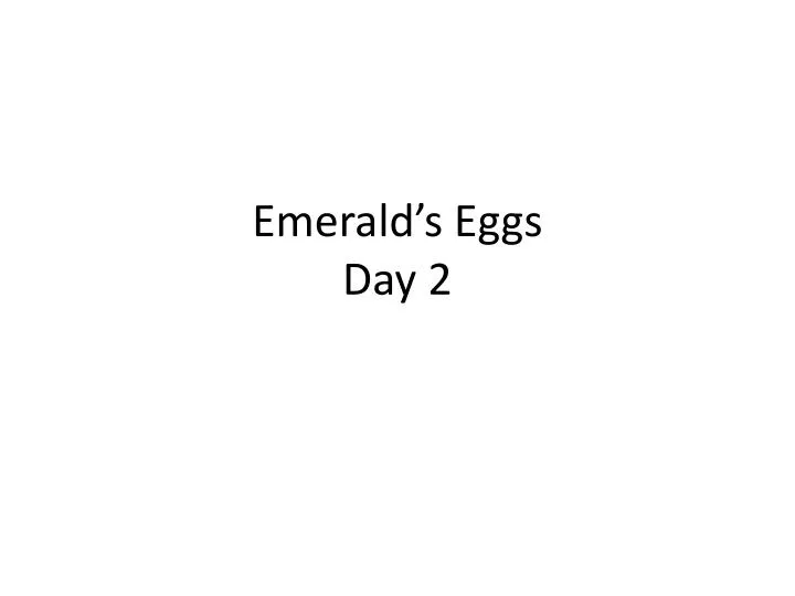 emerald s eggs day 2