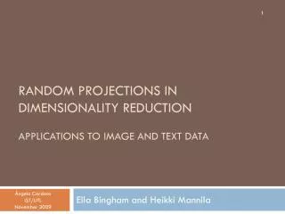 Random Projections in Dimensionality Reduction Applications to image and text data