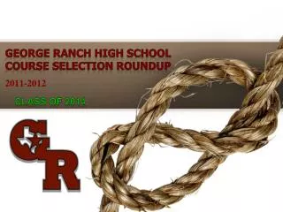 GEORGE RANCH HIGH SCHOOL Course Selection Roundup