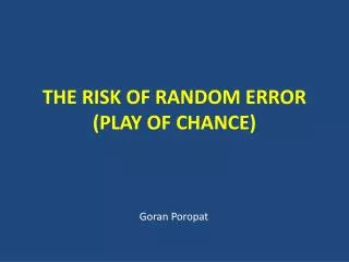 THE RISK OF RANDOM ERROR (PLAY OF CHANCE)