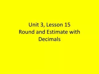 Unit 3, Lesson 15 Round and Estimate with Decimals