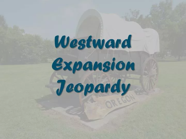 westward expansion jeopardy