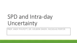 SPD and Intra-day Uncertainty