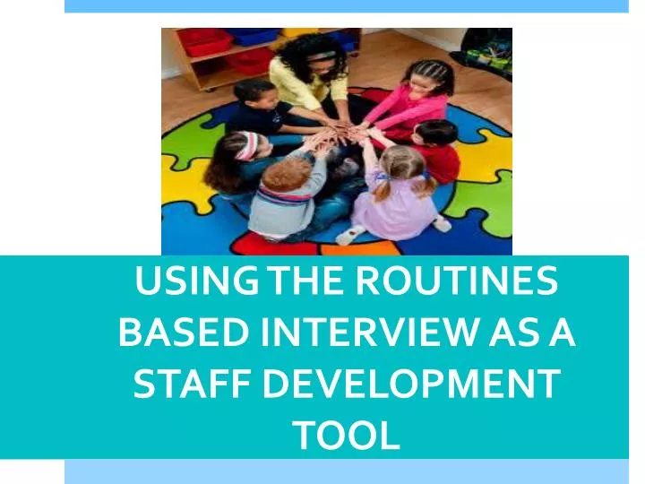 using the routines based interview as a staff development tool