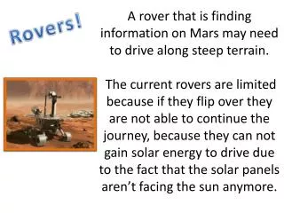 A rover that is finding information on Mars may need to drive along steep terrain.